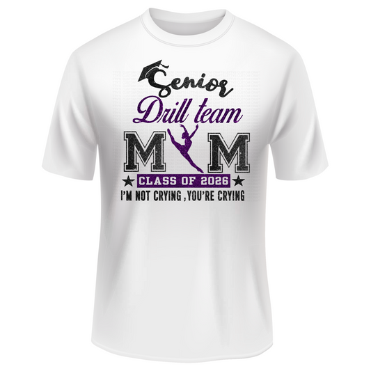 2026 Senior DRILL TEAM Mom -I’m Not Crying, You’re Crying