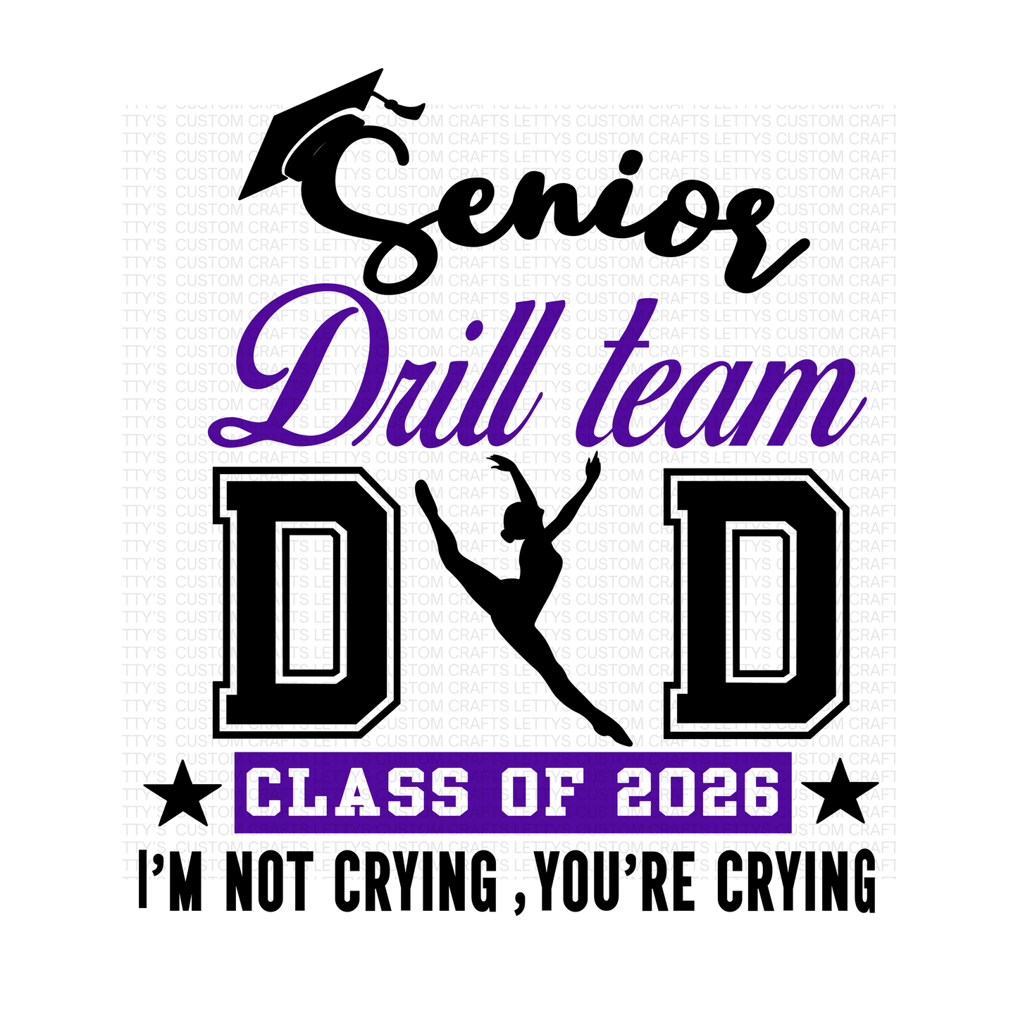 2026 Senior DRILL TEAM DAD -I’m Not Crying, You’re Crying